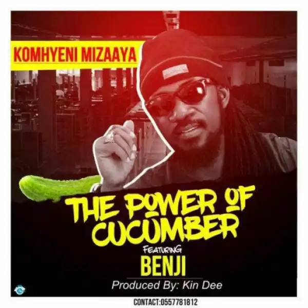 KomHyeni Mizaaya - The Power Of Cucumber ft. Benji
